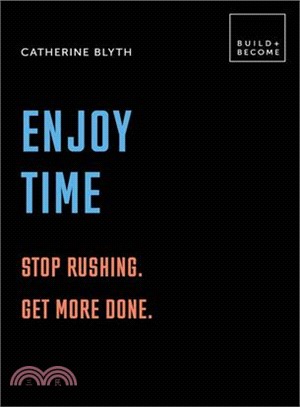 Enjoy Time: Stop rushing. Be more productive