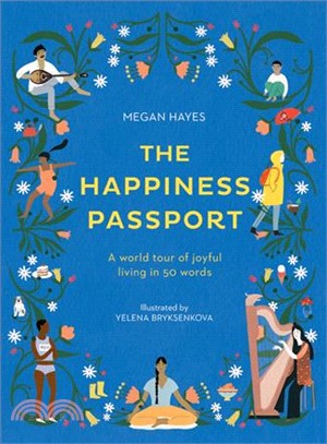 The Happiness Passport ― A World Tour of Joyful Living in 50 Words