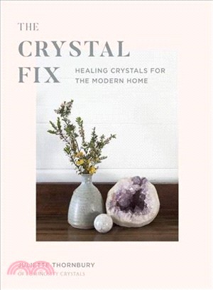 The Crystal Fix: A modern guide to the healing power of crystals