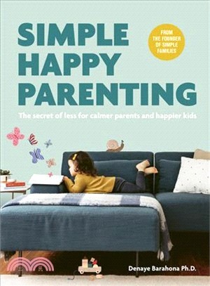 Simple Happy Parenting: The Joy of Less for Calm, Creative Kids