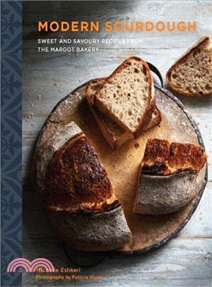 Modern Sourdough ― Sweet and Savoury Recipes from Margot Bakery