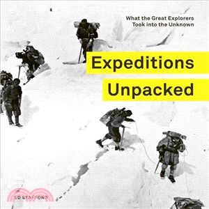 Expeditions Unpacked ― What the Great Explorers Took into the Unknown