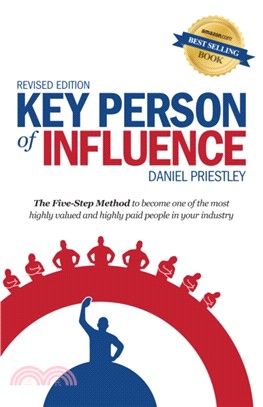 Key Person of Influence：The Five-Step Method to Become One of the Most Highly Valued and Highly Paid People in Your Industry