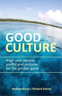 Good Culture: Align your people, profits and purpose for the greater good