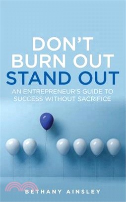 Don't Burn Out, Stand Out: An entrepreneur's guide to success without sacrifice