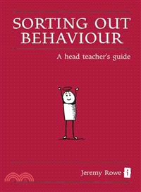 Sorting Out Behaviour ― A Head Teacher's Guide