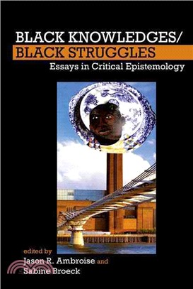 Black Knowledges/Black Struggles ─ Essays in Critical Epistemology