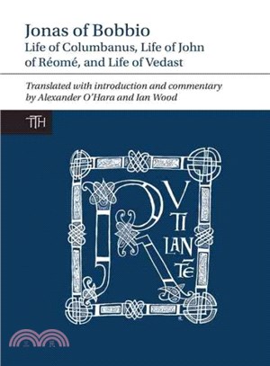 Jonas of Bobbio ─ Life of Columbanus, Life of John of R廩m? and Life of Vedast