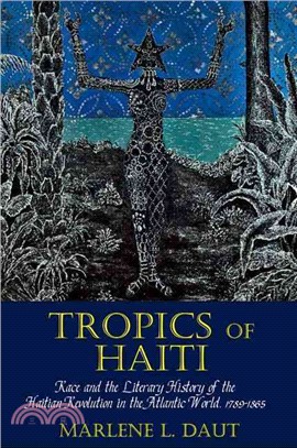 Tropics of Haiti ─ Race and the Literary History of the Haitian Revolution in the Atlantic World 1789-1865
