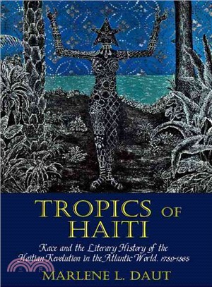 Tropics of Haiti ─ Race and the Literary History of the Haitian Revolution in the Atlantic World, 1789-1865