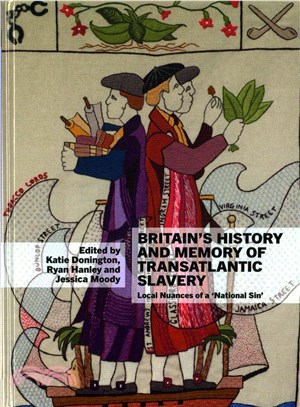 Britain's History and Memory of Transatlantic Slavery ─ Local Nuances of a 'National Sin'