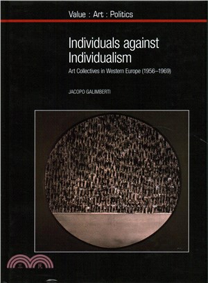 Individuals Against Individualism ― Art Collectives in Western Europe 1956-1969