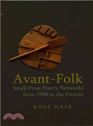 Avant-Folk ─ Small Press Poetry Networks from 1950 to the Present