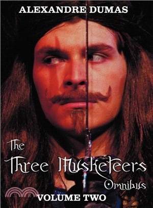The Three Musketeers Omnibus, Volume Two (six Complete and Unabridged Books in Two Volumes)：Volume One Includes - The Three Musketeers and Twenty Years After, and Volume Two Includes - Vicomte De Brag