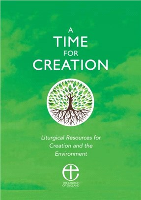 A Time for Creation：Liturgical resources for Creation and the Environment