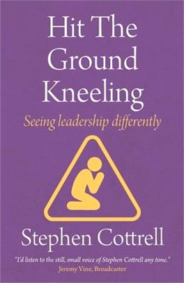 Hit the Ground Kneeling: Seeing Leadership Differently