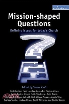 Mission-Shaped Questions: Defining Issues for Today's Church