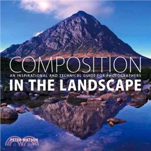 Composition In The Landscape ─ An Inspirational And Technical Guide For Photographers