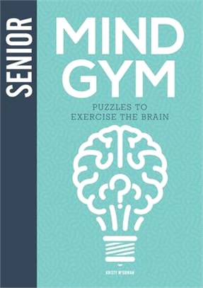 Senior Mind Gym: Puzzles to Exercise the Brain
