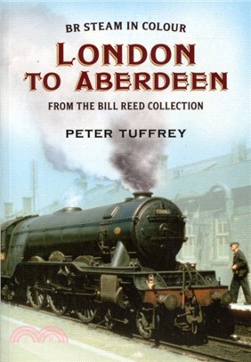 British Steam in Colour：London to Aberdeen from the Bill Reed Collection