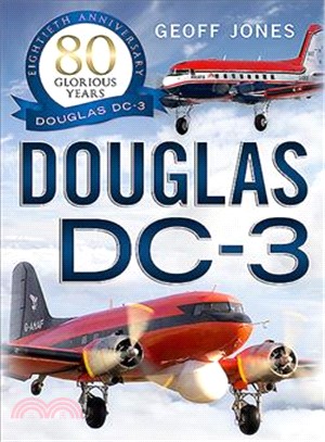 Douglas DC-3 ─ 80 Glorious Years