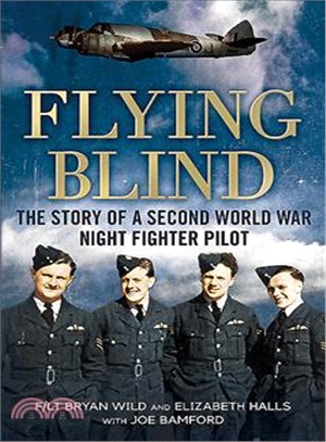 Flying Blind ― The Story of a Second World War Night-fighter Pilot