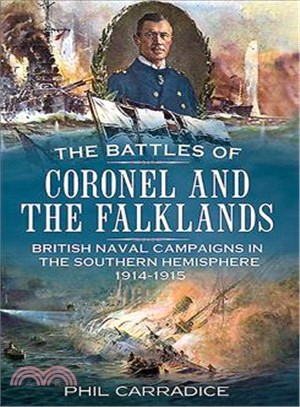The Battles of Coronel and the Falklands ― British Naval Campaigns in the Southern Hemisphere 1914-15