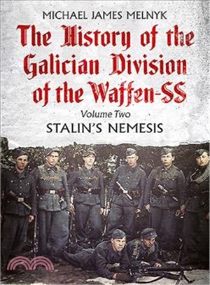 The History of the Galician Division of the Waffen-SS ─ Stalin's Nemesis