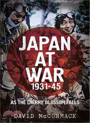 Japan at War 1931-45 ― As the Cherry Blossom Falls