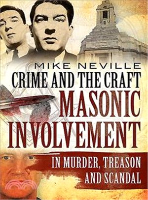 Crime and the Craft ─ Masonic Involvement in Murder, Treason and Scandal