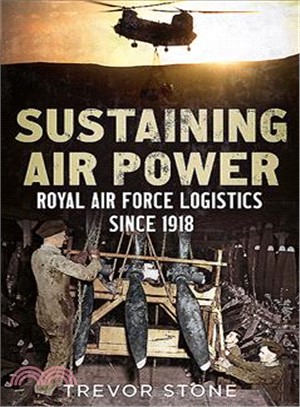 Sustaining Air Power ― Royal Air Force Logistics Since 1918