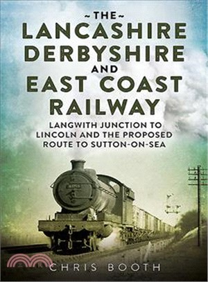 The Lancashire Derbyshire and East Coast Railway. a Pictorial View of the ukeries Route?and Branches Volume 2 ─ Langwith Lunction to Lincoln, the Mansfield Railway and Mid-notts Joint Line