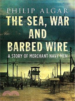 The Sea, War and Barbed Wire ― A Story of Merchant Naval Men