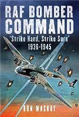 RAF Bomber Command：'Strike Hard, Strike Sure' 1936-1945