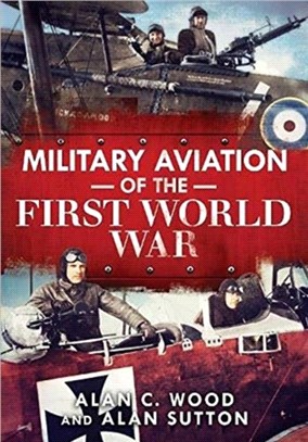 Military Aviation of the First World War：The Aces of the Allies and the Central Powers