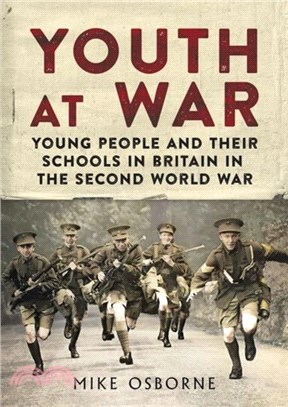 Youth at War：Young People and their Schools in Britain in the Second World War