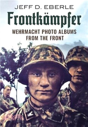 Frontkampfer：Wehrmacht Photo Albums from the Front