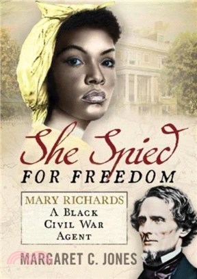 She Spied for Freedom：Mary Richards, A Black Civil War Agent