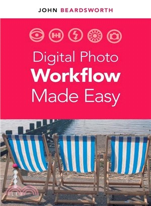Digital Photo Workflow Made Easy: Discover How to Effortlessly Organise & Process All Your Pictures