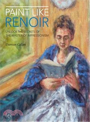 Paint Like Renoir: Unlock the Secrets of the Master of Impressionism