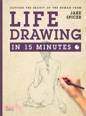 Life Drawing in 15 Minutes: Capture the beauty of the human form
