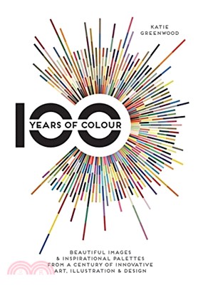 100 Years of Colour: Beautiful images & inspirational palettes from a century of innovative art, illustration & design