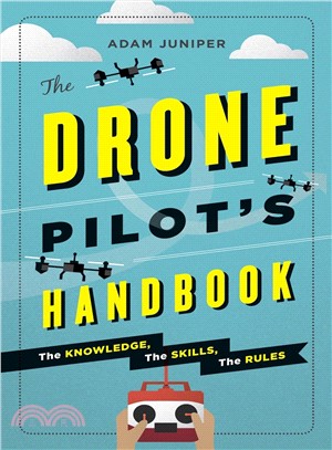 The Drone Pilot's Handbook ─ The Knowledge, the Skills, the Rules