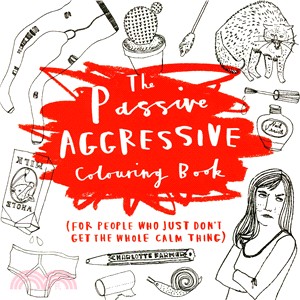 The Passive-Aggressive Colouring Book: (for people who just don't get the whole calm thing) (Colouring Books)