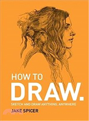 DRAW: Sketch and draw anything, anywhere with this inspiring and practical handbook