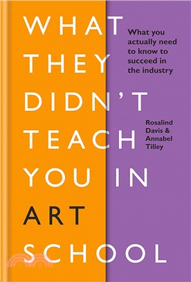 What They Didn't Teach You in Art School ― What You Need to Know to Survive As an Artist