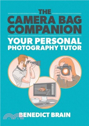 The Camera Bag Companion：A Graphic Guide to Photography
