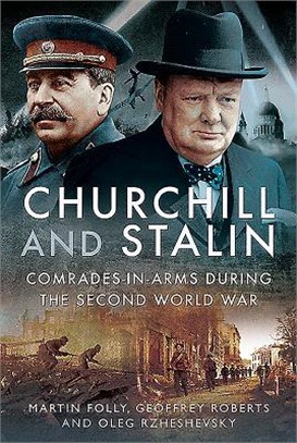 Churchill and Stalin ― Comrades-in-arms During the Second World War