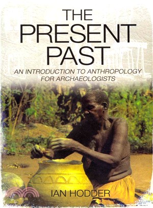 The Present Past ─ An Introduction to Anthropology for Archaeologists