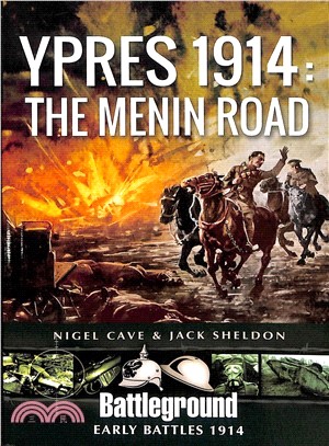 Ypres 1914 ― The Menin Road: Early Battles 1914